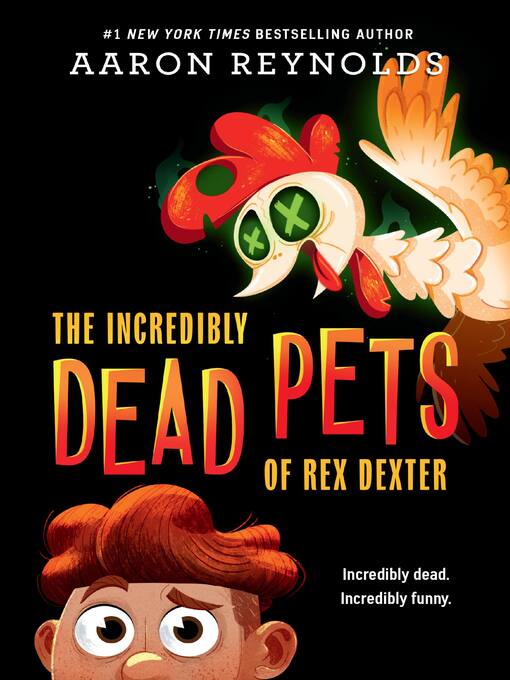 Title details for The Incredibly Dead Pets of Rex Dexter by Aaron Reynolds - Available